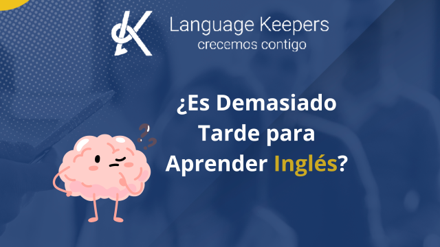 ¿Es Demasiado Tarde para Aprender Inglés?