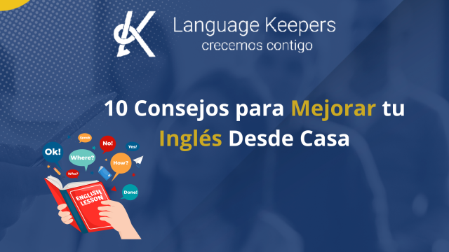 🏡 10 Consejos para Mejorar tu Inglés Desde Casa